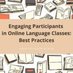 Engaging Participants In Online Language Classes: Best Practices