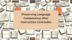 Preserving Language Competency After Instruction Concludes