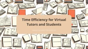 Time Efficiency For Virtual Tutors And Students